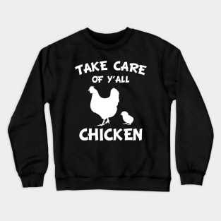 Take Care of Y'all Chicken Crewneck Sweatshirt